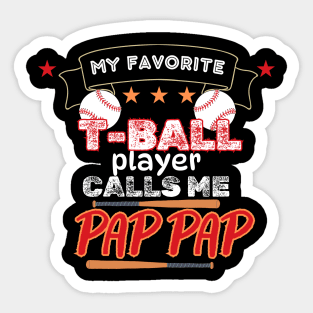 My Favorite T-Ball Player Calls Me Pap Pap Sticker